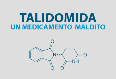 Talidomida, un medicamento maldito